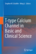 Li, Li, Ming Li, Stephen W. Schaffer, Stephe W Schaffer, Stephen W Schaffer... - T-type Calcium Channels in Basic and Clinical Science
