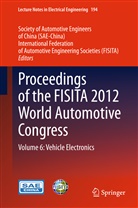 FISIT, FISITA, International Federation of Automotive Engineering, SAE-Chin, SAE-China, Society of Automotive Engineers... - Proceedings of the FISITA 2012 World Automotive Congress. Vol.6