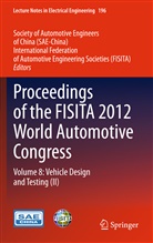 FISIT, FISITA, International Federation of Automotive Engineering, SAE-Chin, SAE-China, Society Of Automotive Engineers... - Proceedings of the FISITA 2012 World Automotive Congress. Vol.8