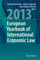 Christoph Herrmann, Marku Krajewski, Markus Krajewski, Jörg Philipp Terhechte, Jörg Ph. Terhechte, Jörg Philipp Terhechte - European Yearbook of International Economic Law 2013