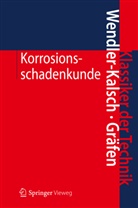 Gräfen, Hubert Gräfen, Wendler-Kalsc, Elsbet Wendler-Kalsch, Elsbeth Wendler-Kalsch - Korrosionsschadenkunde