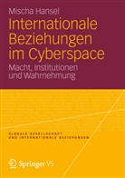 Mischa Hansel - Internationale Beziehungen im Cyberspace