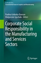 Paulina Golinska, Paulin Golinska-Dawson, Paulina Golinska-Dawson, Ma¿gorzata Spycha¿a, Spychala, Spychala... - Corporate Social Responsibility in the Manufacturing and Services Sectors