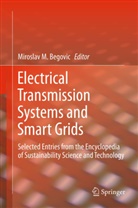 Miroslav M. Begovic, Mirosla M Begovic, Miroslav M Begovic - Electrical Transmission Systems and Smart Grids