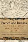Robert (EDT)/ Teasdale Englebert, Robert Teasdale Englebert, Robert Englebert, Guillaume Teasdale - French and Indians in the Heart of North America, 1630-1815
