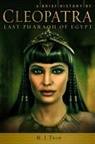 M. J. Trow - A Brief History of Cleopatra