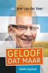 Arie Van der Veer, Karel van Doodewaard, Kor Klaver, Arjan Lock, Henriët Koornberg-Spronk - Geloof dat maar