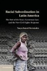 Tanya Kater Hern Ndez, Tanya Katerai Hernaandez, Tanya Kateri Hernandez, Tanya Katerí Hernández, HERNANDEZ TANYA KATERI - Racial Subordination in Latin America
