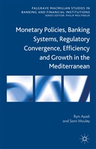Ayadi, R Ayadi, R. Ayadi, Rym Ayadi, Rym Mouley Ayadi, AYADI RYM MOULEY SAMI... - Monetary Policies, Banking Systems, Regulatory Convergence,