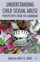 Adele D. Jones, JONES ADELE D, Jones, A Jones, A. Jones, Adele Jones... - Understanding Child Sexual Abuse