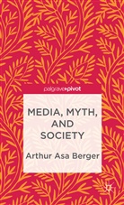 a Berger, A. Berger, Arthur Asa Berger, BERGER ARTHUR ASA - Media, Myth, and Society