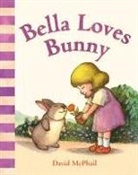 David McPhail, David M. McPhail - Bella Loves Bunny