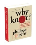 Philippe Petit, Petit Philippe - Why Knot ?
