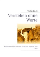 Felicitas Scholz - Verstehen ohne Worte