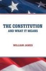 William James - The Constitution and What It Means