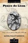 Sandra Wallus Sammons, Sammons Sandra Wallus, Sandra Wallus Sammons - Juan Ponce de Leon and the Discovery of Florida