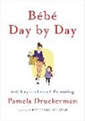 Pamela Druckerman - Bebe Day by Day