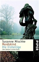 Susanne Mischke - Mordskind. Die Eisheilige