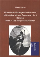 Eduard Fuchs - Illustrierte Sittengeschichte vom Mittelalter bis zur Gegenwart in drei Bänden. Bd.3
