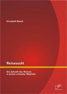 Elisabeth Mandl - Reisesucht: Die Zukunft des Reisens in Zeiten virtueller Mobilität