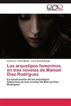 Leisie Montiel Spluga, Jhoanny C Pirela Mundo, Jhoanny C. Pirela Mundo - Los arquetipos femeninos en tres novelas de Manuel Díaz Rodríguez