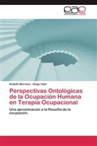 Rodolf Morrison, Rodolfo Morrison, Diego Vidal - Perspectivas Ontológicas de la Ocupación Humana en Terapia Ocupacional