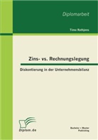 Timo Rathjens - Zins- vs. Rechnungslegung: Diskontierung in der Unternehmensbilanz