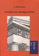 A Bohnemann, A. Bohnemann - Grundriss der Kunstgeschichte