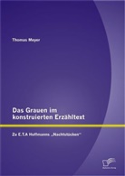 Thomas Meyer - Das Grauen im konstruierten Erzähltext: Zu E.T.A Hoffmanns 'Nachtstücken'
