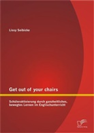 Lissy Petrezselyem, Lissy Seibicke - Get out of your chairs: Schüleraktivierung durch ganzheitlich, bewegtes Lernen im Englischunterricht
