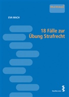 Eva Wach, Eva Walch - 18 Fälle zur Übung Strafrecht