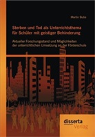Martin Bube - Sterben und Tod als Unterrichtsthema für Schüler mit geistiger Behinderung