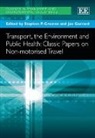 Stephen P. Garrard Greaves, Stephen/ Garrard Greaves, Jan Garrard, Stephen P. Greaves - Transport, the Environment and Public Health: Classic Papers on Non