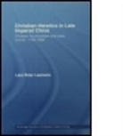 Lars Peter Laamann, Lars Peter (School of Oriental and Africa Laamann, Lars Peter (School of Oriental and African Studies Laamann, Peter Lars Laamann, Laamann Lars Peter - Christian Heretics in Late Imperial China