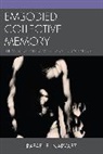 Rafael F. Narvaez, Rafael F. Narváez, Narvaez Rafael F. - Embodied Collective Memory