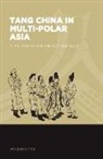 Zhenping Wang, Joshua A Fogel, Joshua A. Fogel - Tang China in Multi-polar Asia