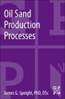 James Speight, James G. Speight, James G. (Editor Speight, Speight James G. - Oil Sand Production Processes