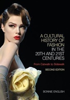 Bonnie English - Cultural History of Fashion in the 20th and 21st Centuries