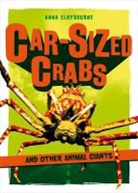 Anna Claybourne - Car-Sized Crabs and other Animal Giants