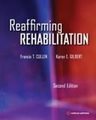 Francis Cullen, Francis T Cullen, Francis T. Cullen, Francis T. (University of Cincinatti Cullen, Francis T. Gilbert Cullen, Karen Gilbert... - Reaffirming Rehabilitation