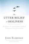 John Eldredge - Utter Relief of Holiness