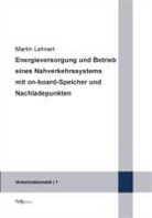 Martin Lehnert, Jürge Krimmling, Jürgen Krimmling, Lehnert, Lehnert - Energieversorgung und Betrieb eines Nahverkehrssystems mit on-board-Speicher und Nachladepunkten