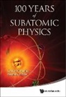 Ernest M Henley &amp; Stephen D Ellis, Stephen D Ellis, Stephen D. Ellis, Ernest M Henley, Ernest M. Henley - 100 Years of Subatomic Physics