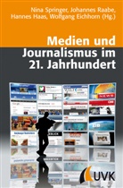 Wolfgang Eichhorn, Hannes Haas, Johannes Raabe, N Springer, Nina Springer - Medien und Journalismus im 21. Jahrhundert