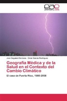 Omar García Rodríguez, Jos Seguinot Barbosa, José Seguinot Barbosa - Geografía Médica y de la Salud en el Contexto del Cambio Climático