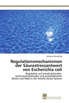 Johanna Heuveling - Regulationsmechanismen der Säurestressantwort von Escherichia coli