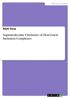 Rajni Garg - Supramolecular Chemistry of Host-Guest Inclusion Complexes