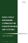 John P Bradbury, John P. Bradbury, BRADBURY JOHN P - Perpetually Reforming: A Theology of Church Reform and Renewal