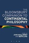 Continuum Companion to Continental Philo, Beth Lord, John @00000041@#211 Maoilearca, John 211 Maoilearca, John O. Lord Maoilearca, John Mullarkey... - The Bloomsbury Companion to Continental Philosophy