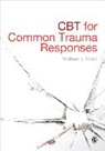 Michael J Scott, Michael J J Scott, Michael J. Scott, Sundeep Sembi, Sundeep Scott Sembi - Cbt for Common Trauma Responses